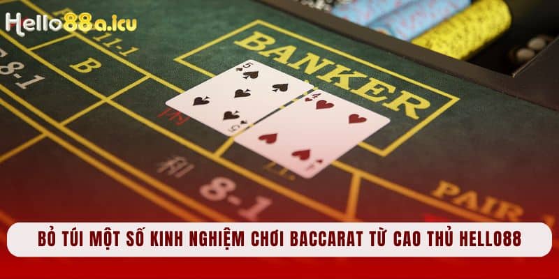 Bỏ túi một số kinh nghiệm chơi Baccarat từ cao thủ Hello88