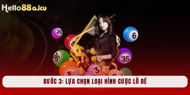 Bước 3: Lựa chọn loại hình cược lô đề