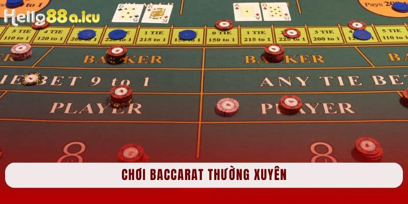 Chơi Baccarat thường xuyên  