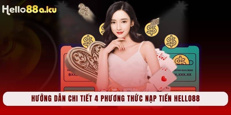 Hướng dẫn chi tiết 4 phương thức nạp tiền Hello88