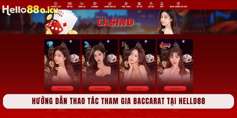 Hướng dẫn thao tác tham gia Baccarat tại Hello88