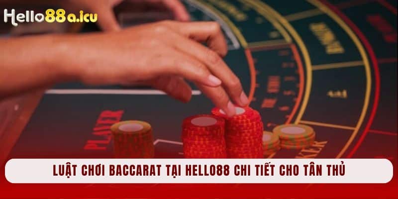 Luật chơi Baccarat tại Hello88 chi tiết cho tân thủ