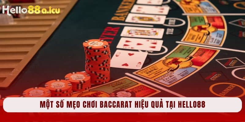 Một số mẹo chơi Baccarat hiệu quả tại Hello88