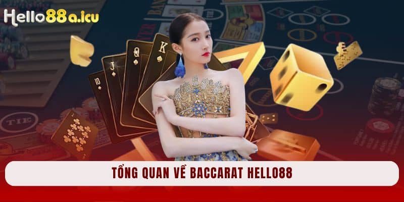 Tổng quan về Baccarat Hello88